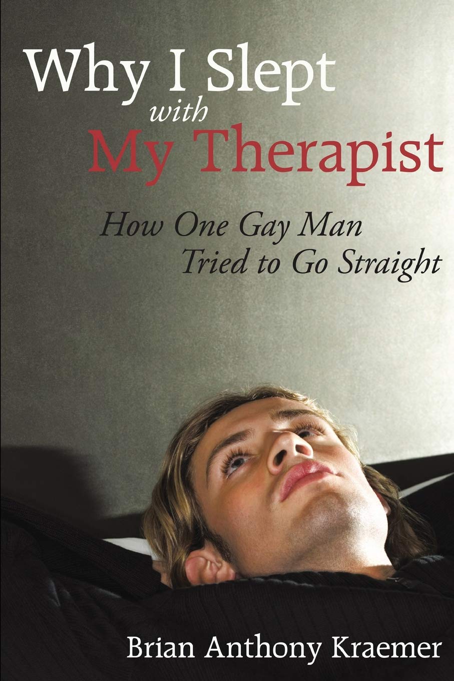 Why I Slept With My Therapist: How One Gay Man Tried to Go Straight