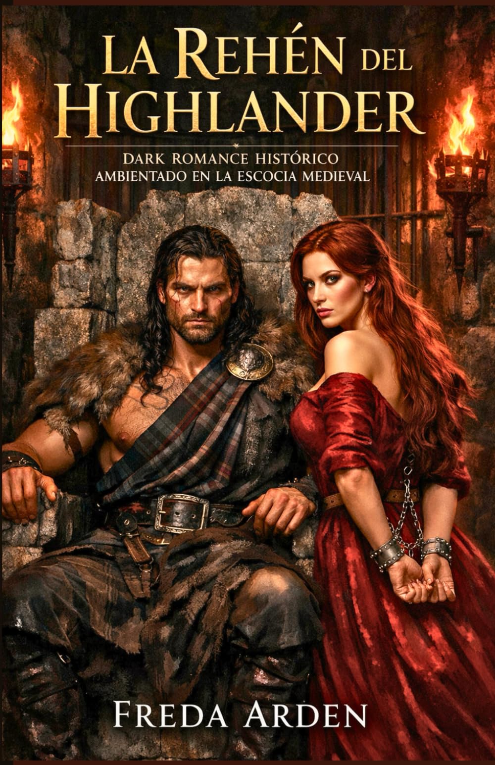 LA REHÉN DEL HIGHLANDER. DARK ROMANCE HISTÓRICO AMBIENTADO EN LA ESCOCIA MEDIEVAL: Rehén por política. Enemiga por sangre. Peligro por deseo (Highlands) (SANGRE, CLAN Y DESEO EN LAS HIGHLANDS)