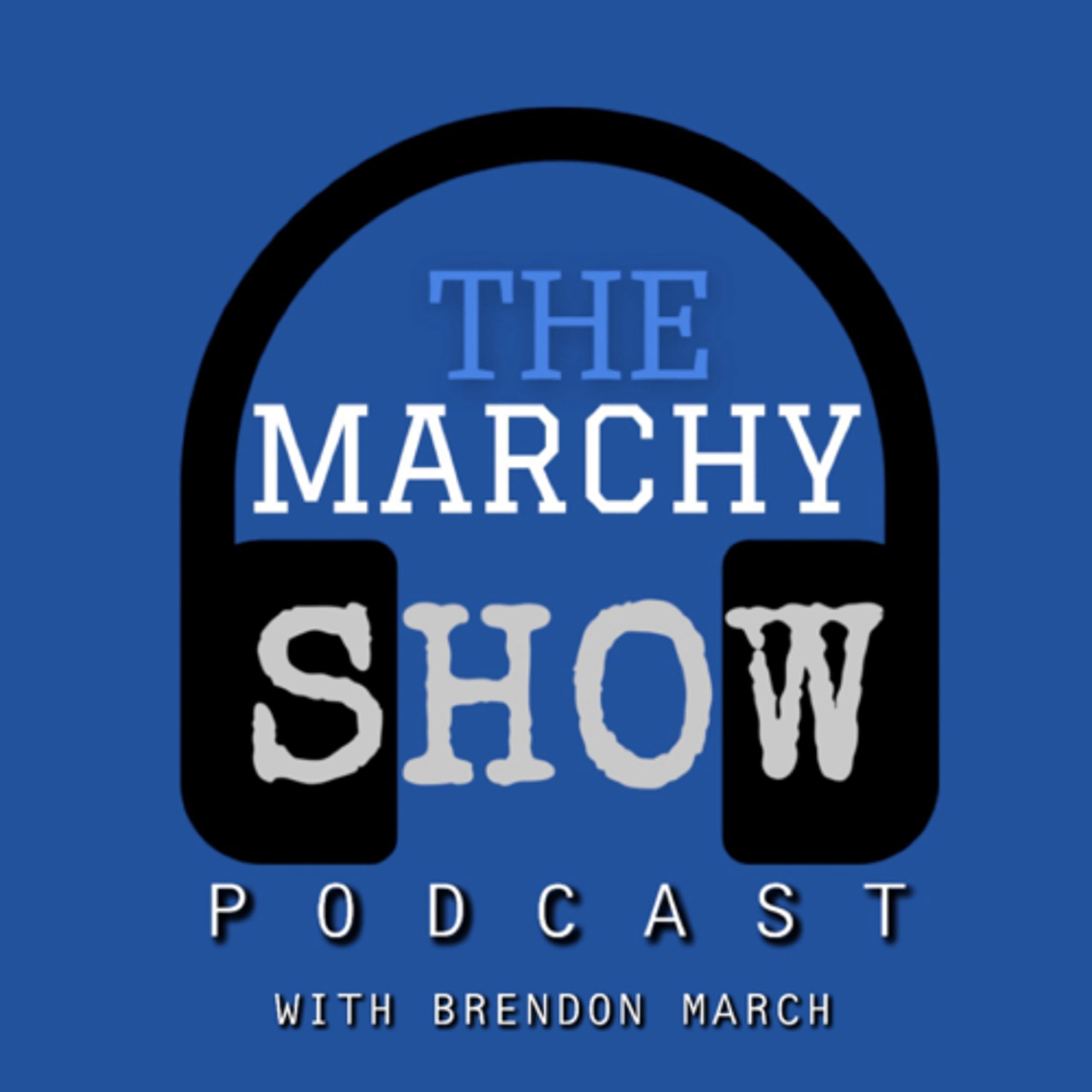THE MARCHY SHOW PODCAST