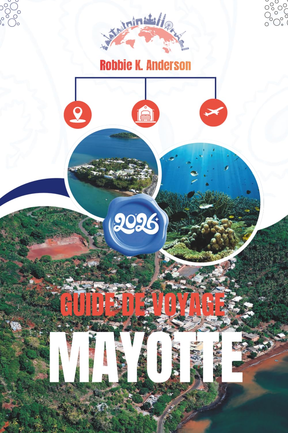 GUIDE DE VOYAGE MAYOTTE 2026: La vie quotidienne entre l'Afrique et l'océan Indien