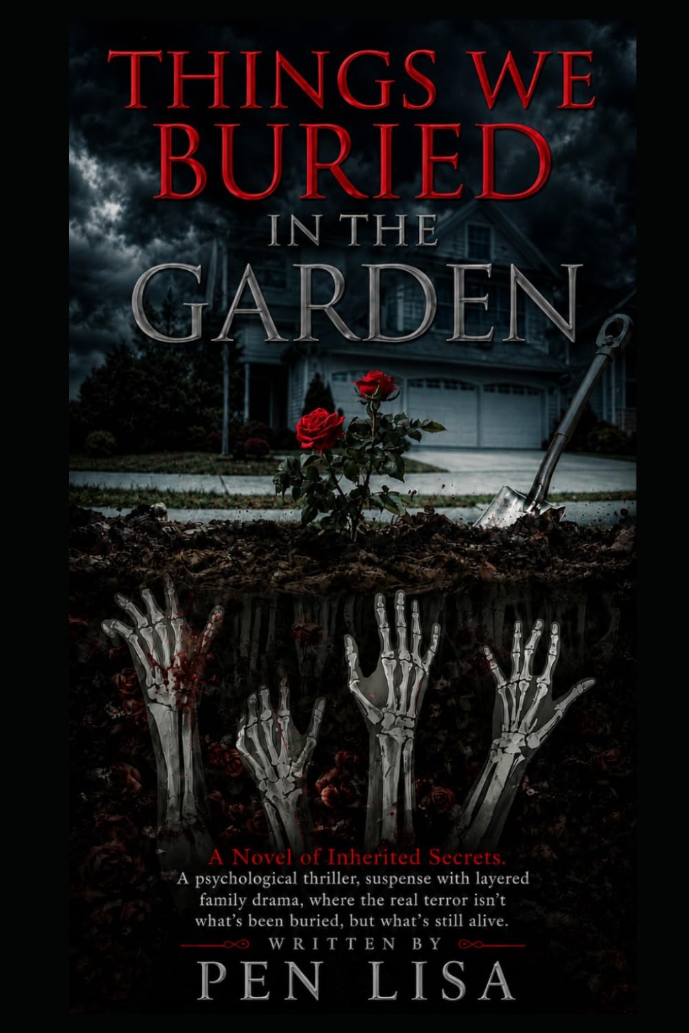 THINGS WE BURIED IN THE GARDEN: A Novel of Inherited Secrets. A psychological thriller, suspense with layered family drama, where the real terror isn't what's been buried, but what's still alive.