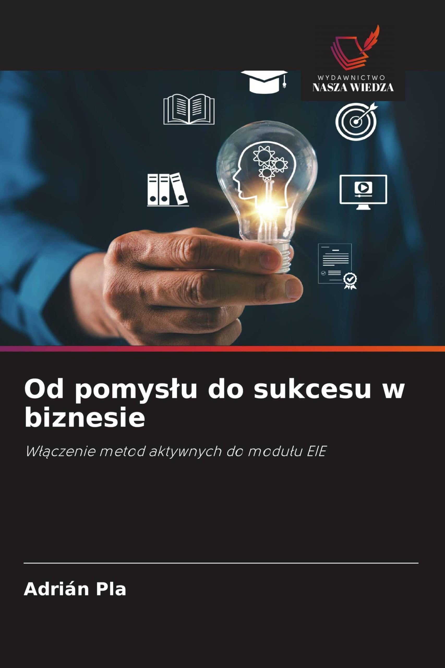 Od pomys¿u do sukcesu w biznesie: W¿¿czenie metod aktywnych do modu¿u EIE