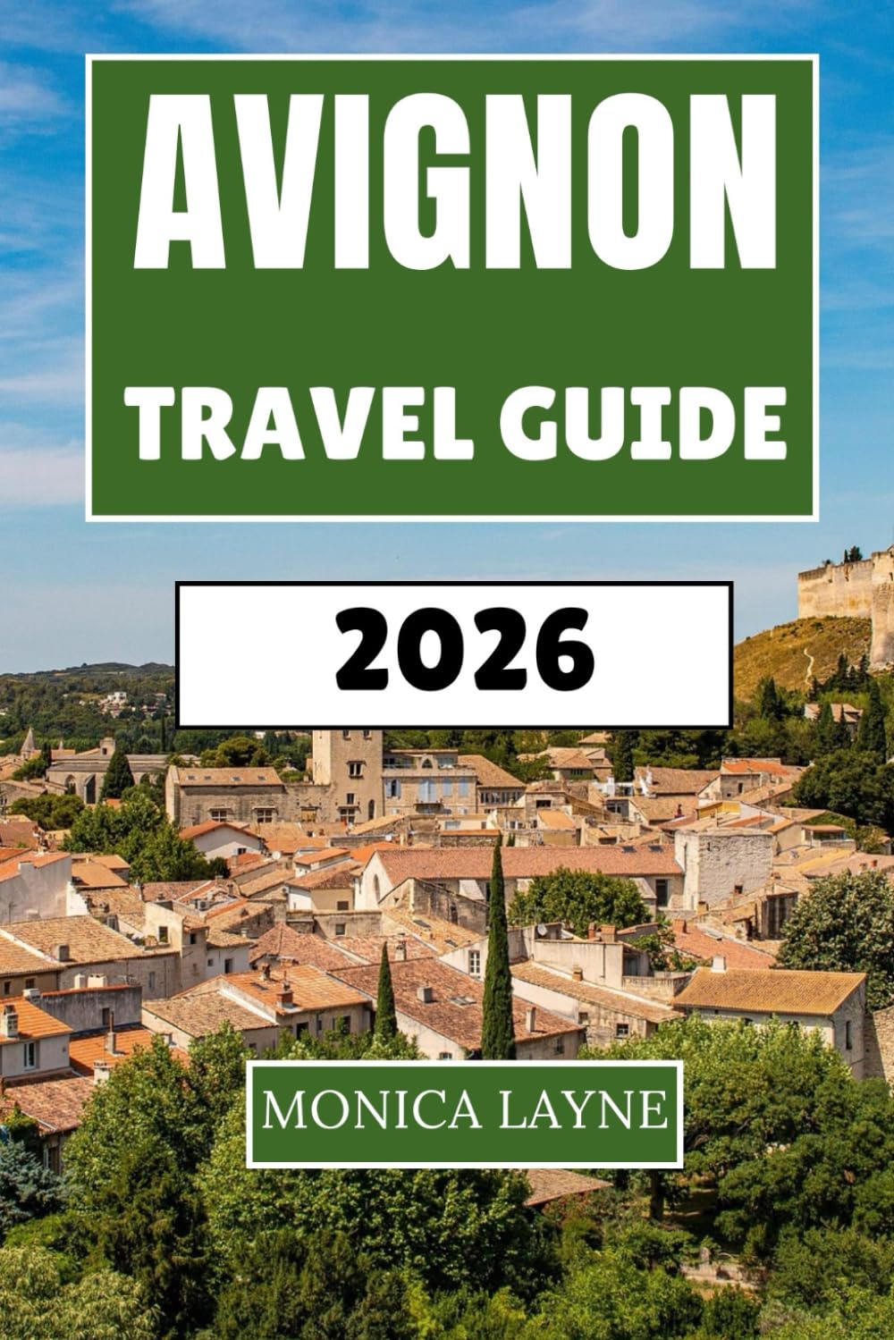 Avignon Travel Guide 2026: Discover Papal Splendor, Roman Ruins, and Authentic French Culture in Provence's Crown Jewel