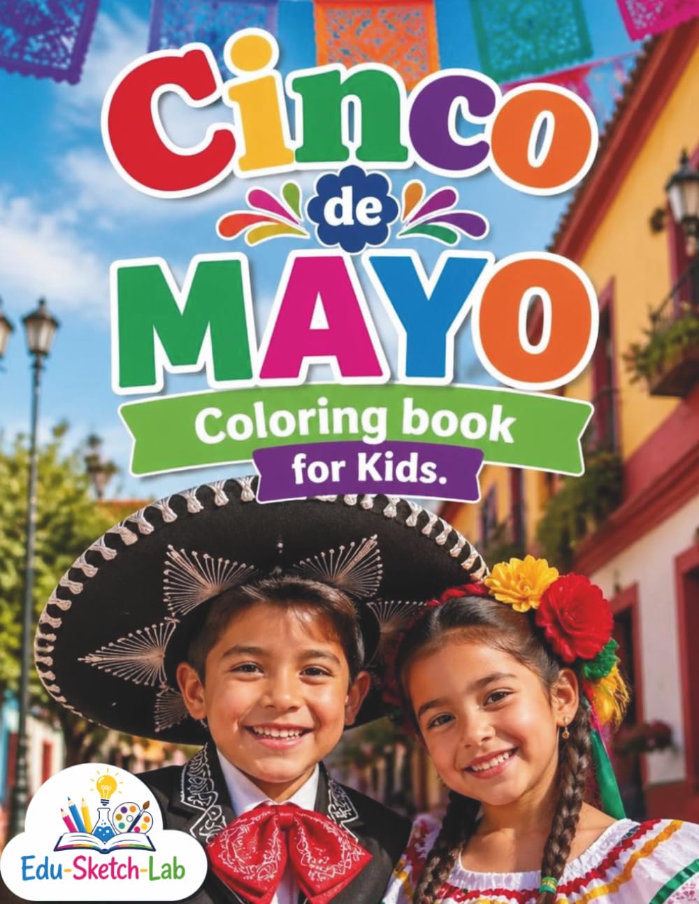 Cute Cinco de Mayo Coloring Book For Kids : A Festive Celebration of Mexican Culture and Mexican Heritage
