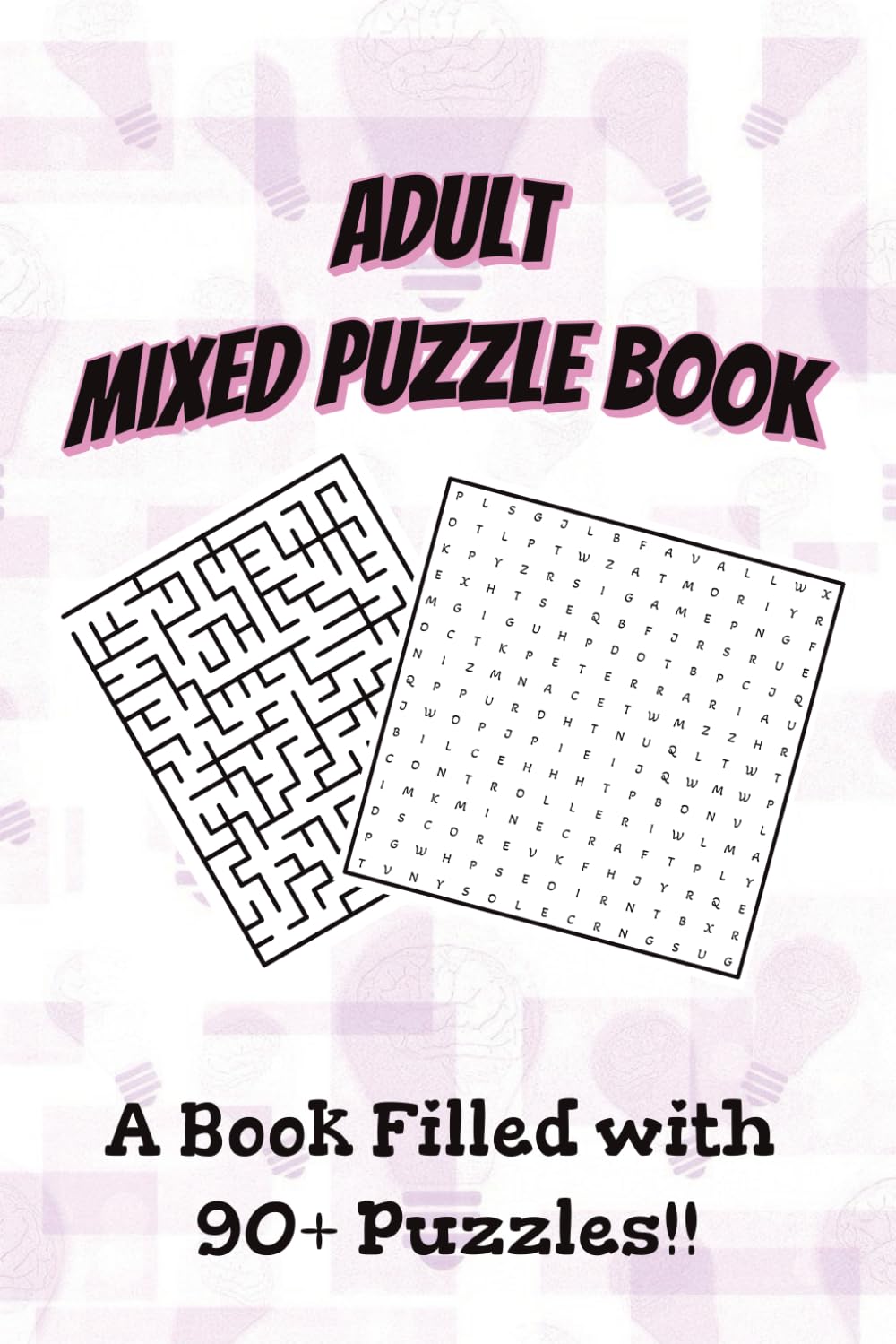 Adult Mixed Puzzle Book: A Fun Brain Teaser of Mazes, Word Searches, Number Searches & Word Scrambles!