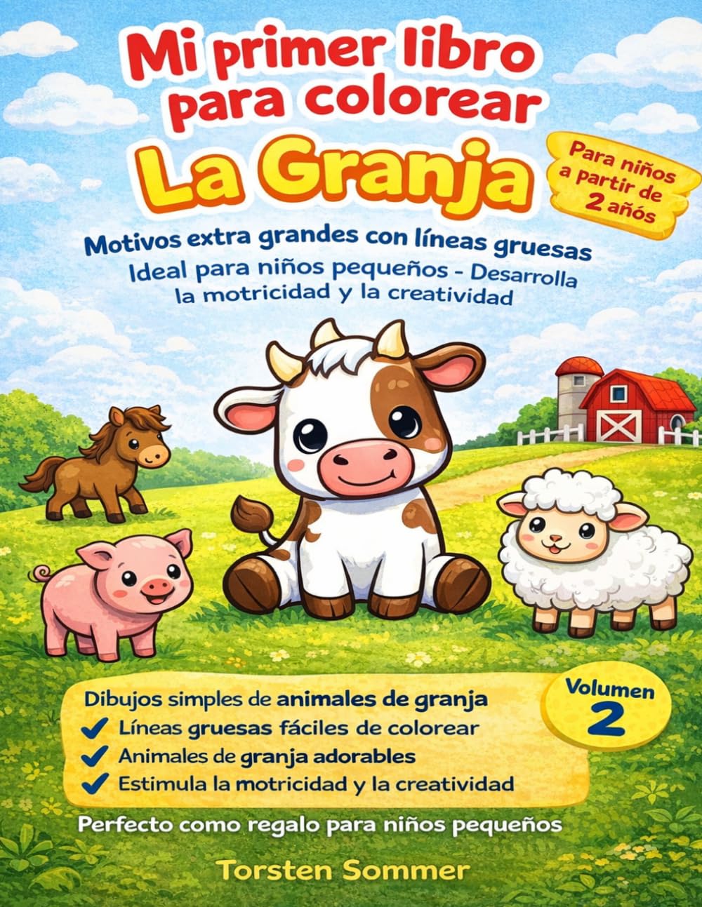 Mi primer libro para colorear – La Granja: Libro para colorear para niños de 2 a 4 años | Motivos grandes con líneas gruesas | Animales de granja | Libro para colorear para niños pequeños | Volumen 2