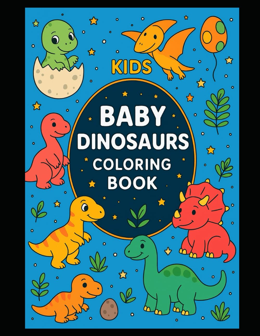 Cute Baby Dinosaur Coloring pages for kids Ages 4-8: Cute Baby Dinosaur Coloring pages for kids Ages 4-8 | Fun, Simple & Adorable Designs