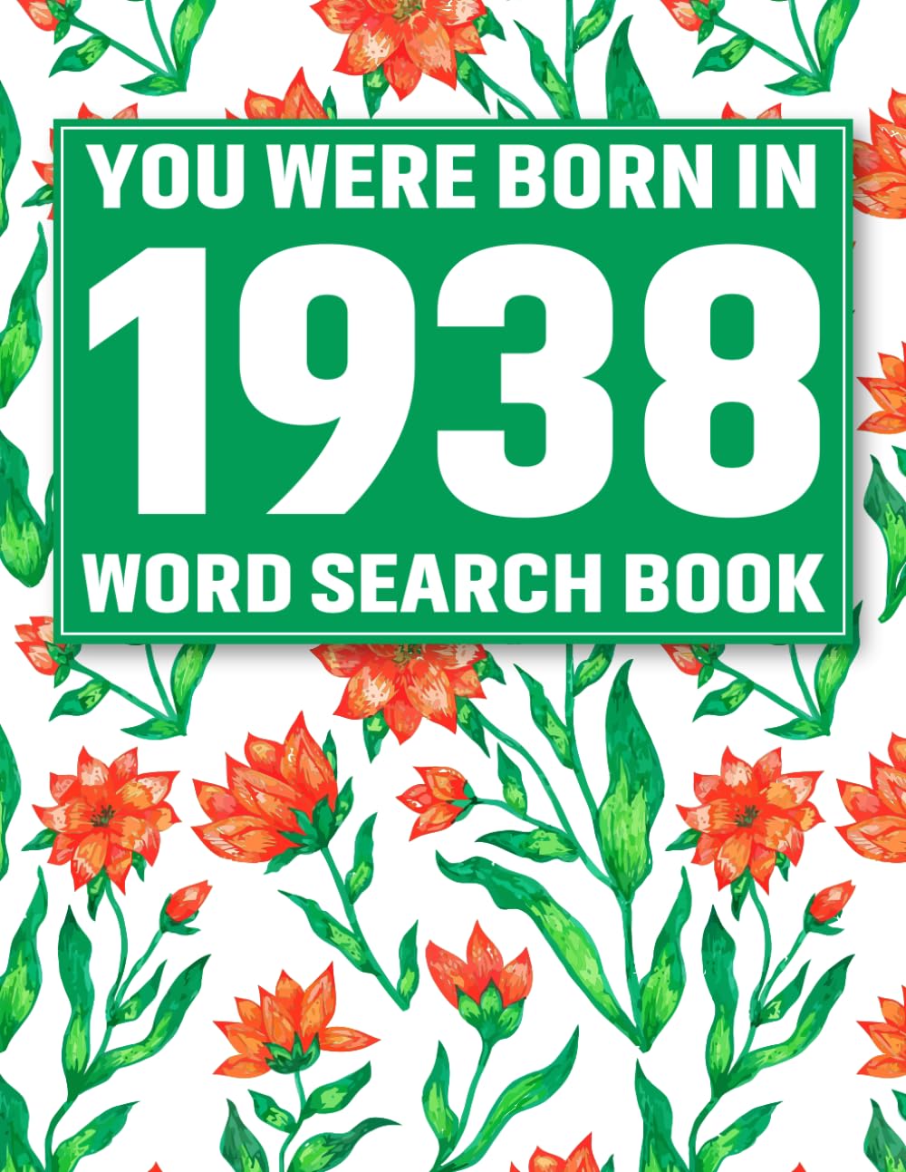 Born In 1938: Word Search Book: 85 Fun and Easy Word Search Puzzles & Solutions with Elegant Floral Background
