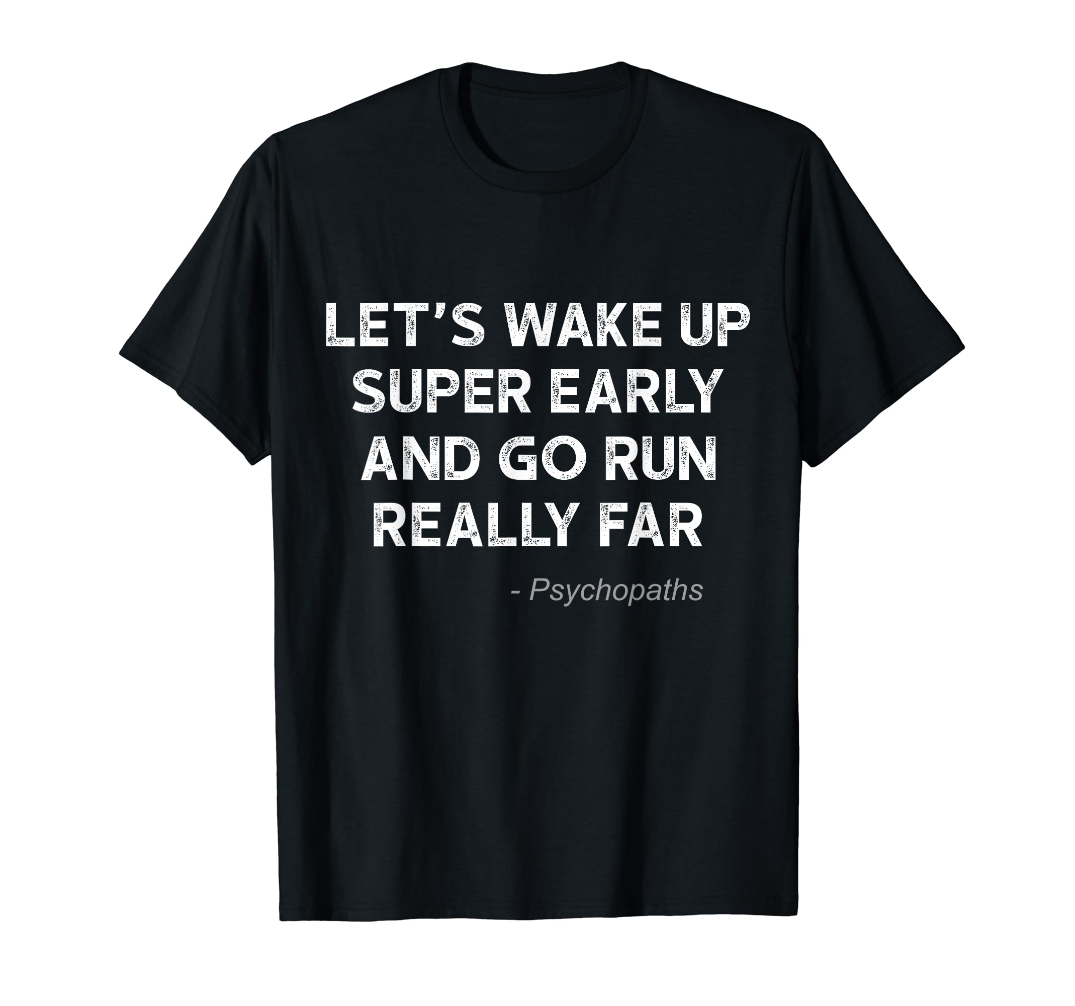 Running Quotes for Distance Runners Running Team Ironic T-Shirt
