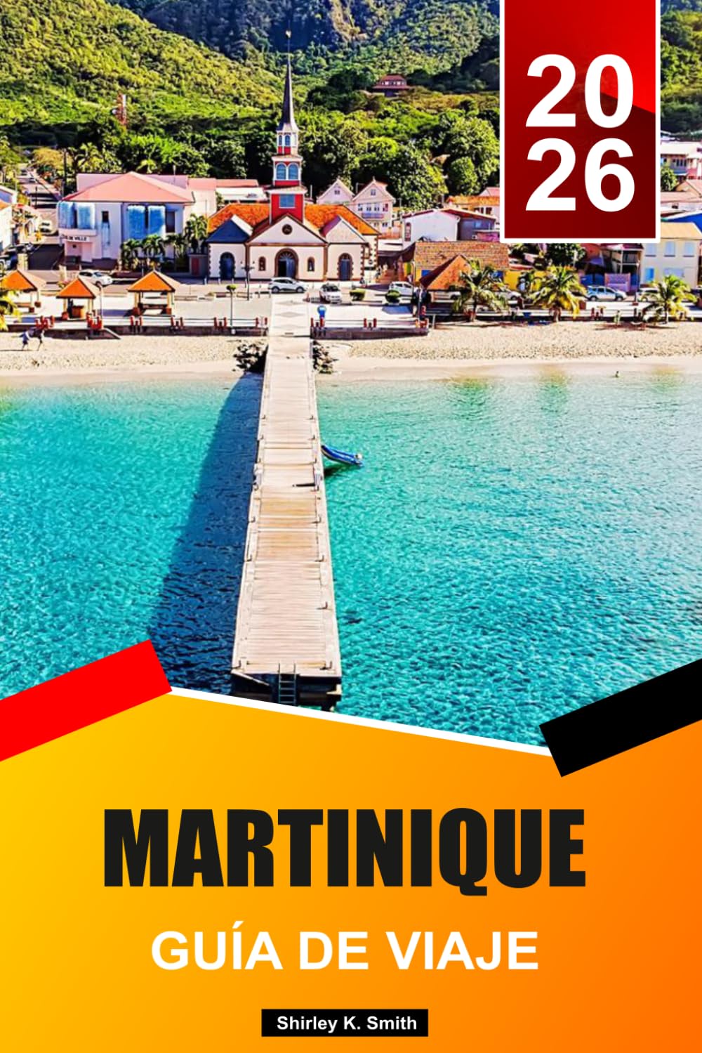 MARTINICA Guía de viaje 2026-2027: Las mejores actividades, dónde alojarse, playas y secretos locales para unas vacaciones perfectas en el Caribe