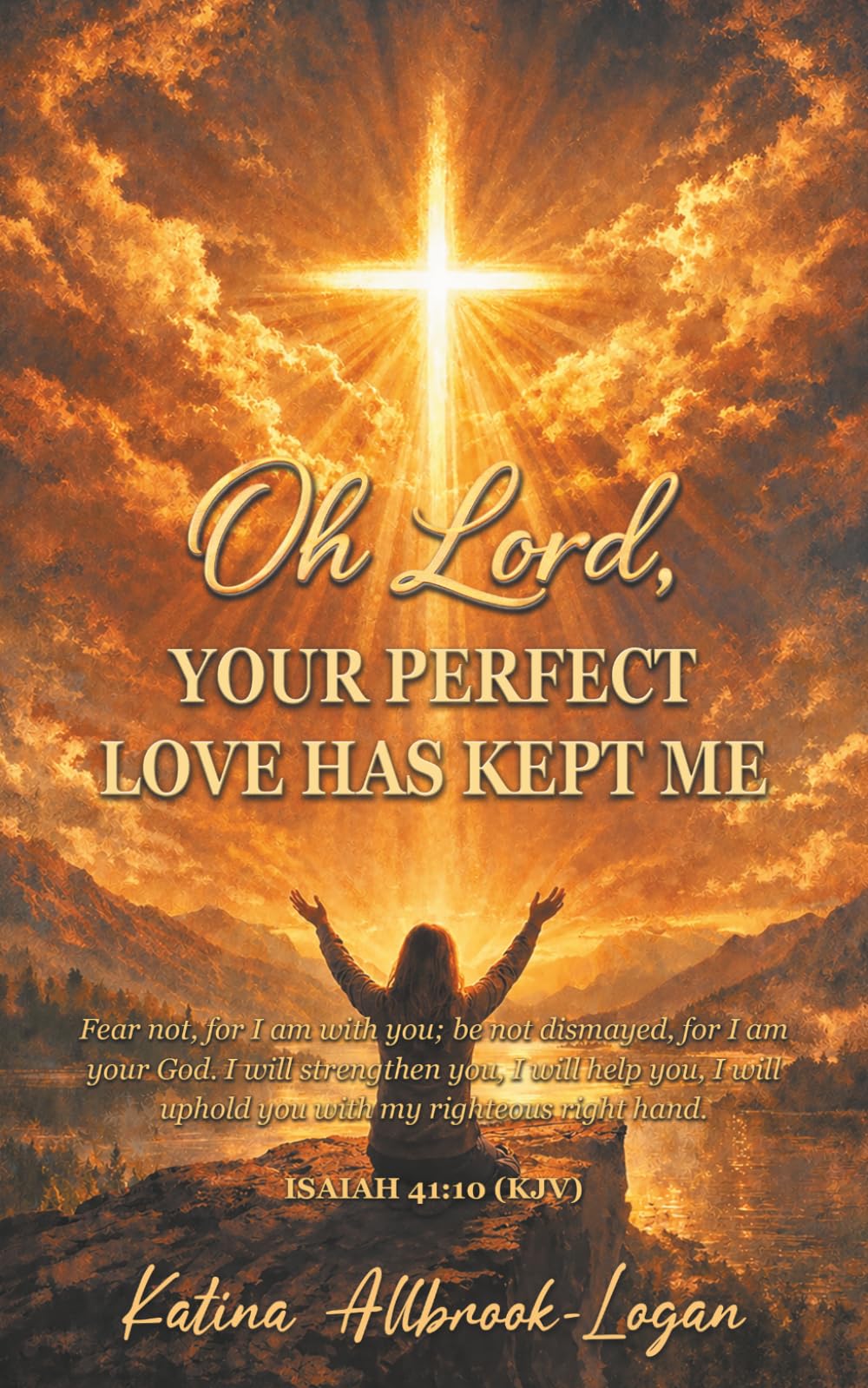 Oh Lord: YOUR PERFECT LOVE HAS KEPT ME