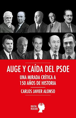 Auge y caída del PSOE: Una mirada crítica a 150 años de historia (Spanish Edition)