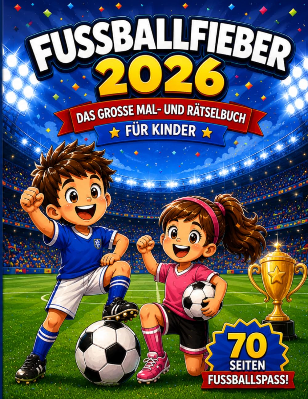 Fussballfieber 2026: Das große Mal-und Rätselbuch