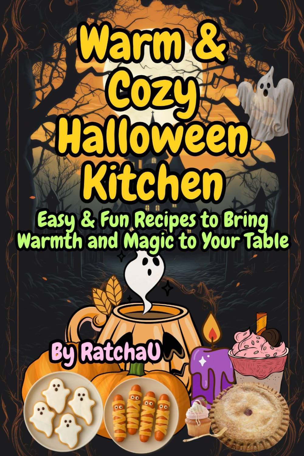 Warm & Cozy Halloween Kitchen: Easy & Fun Recipes to Bring Warmth and Magic to Your Table