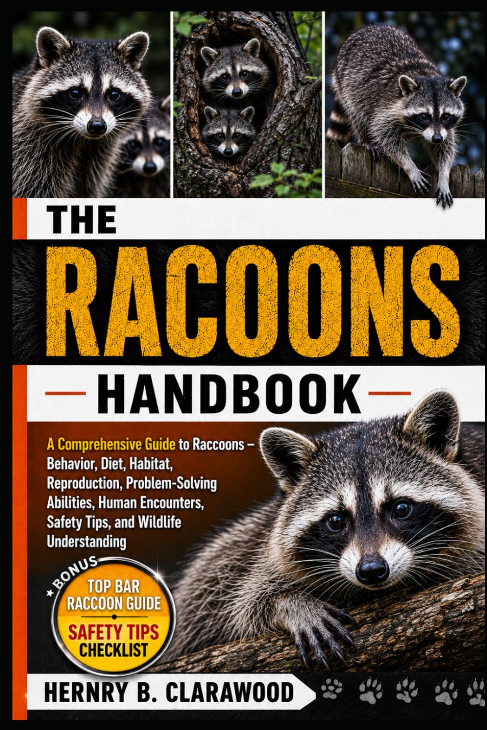 RACOONS HANDBOOK: A Comprehensive Guide to Raccoons – Behavior, Diet, Habitat, Reproduction, Problem-Solving Abilities, Human Encounters, Safety Tips, and Wildlife Understanding