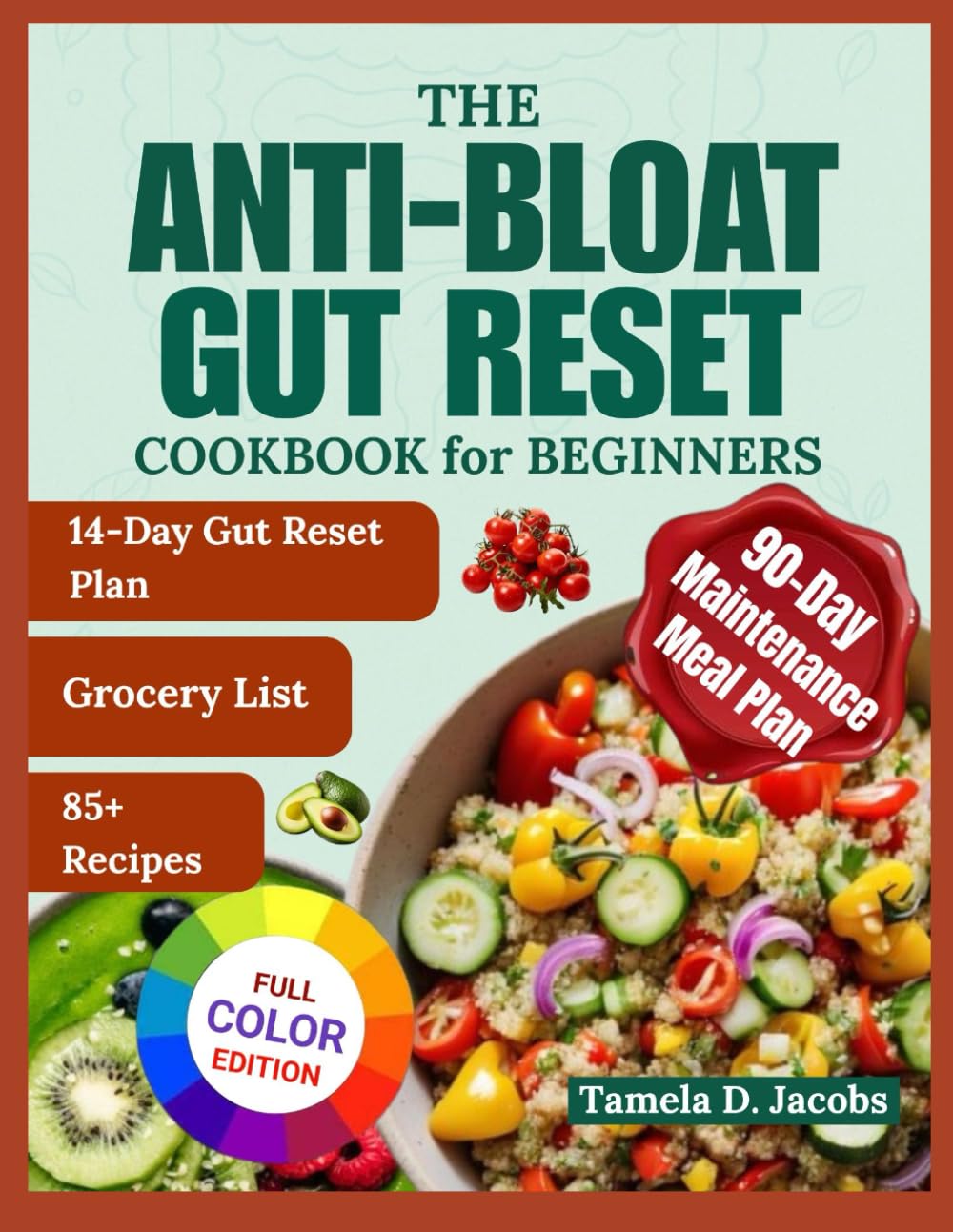 The Anti-Bloat Gut Reset Cookbook for Beginners: Restore Gut Health and Beat Bloating with Anti-Inflammatory, Low-FODMAP Meals