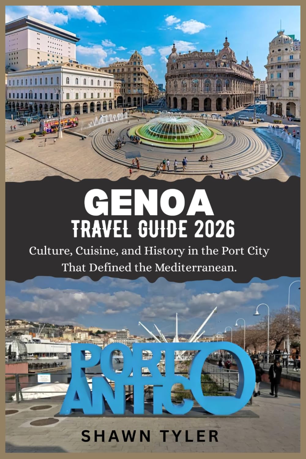 GENOA TRAVEL GUIDE 2026: Culture, Cuisine, and History in Port City that defined the Mediterranean