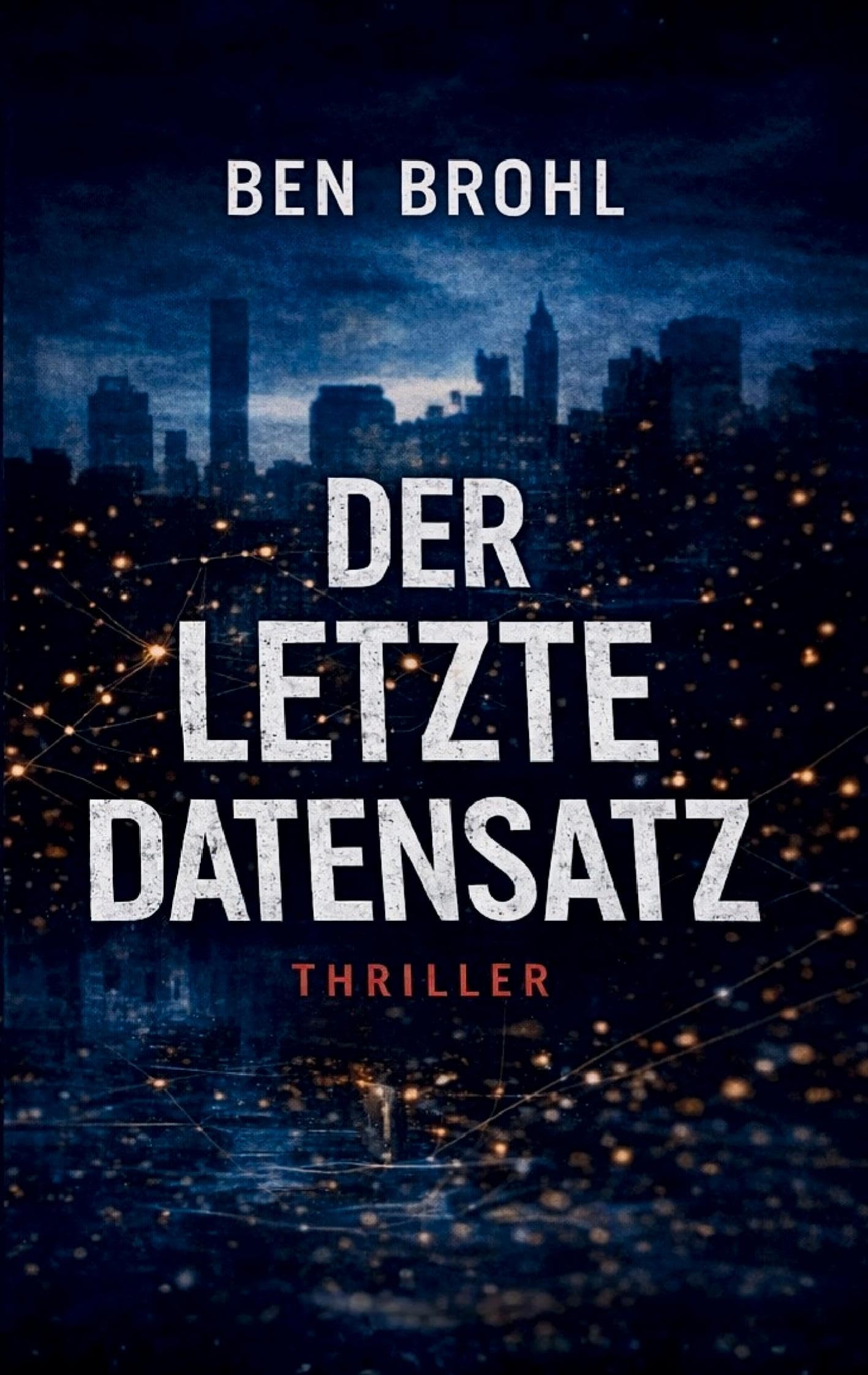 Der letzte Datensatz: Der letzte Datensatz. Ein Thriller über Prognosen, die tödlich korrekt sind