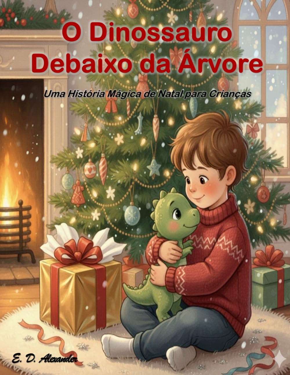 O Dinossauro Debaixo da Árvore: Uma História Mágica de Natal para Crianças