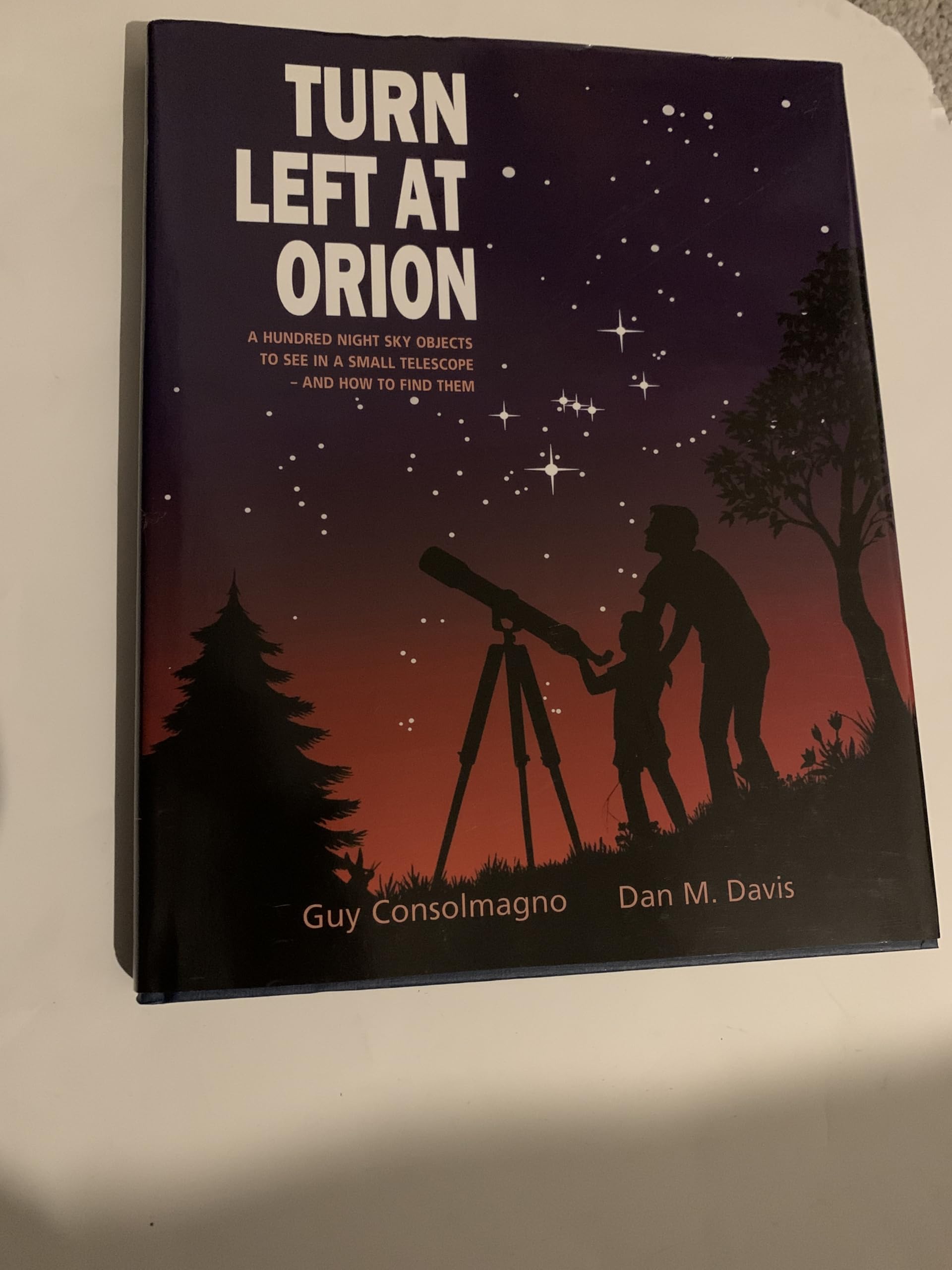 Turn Left at Orion: A Hundred Night Sky Objects to See in a Small Telescope - and How to Find Them