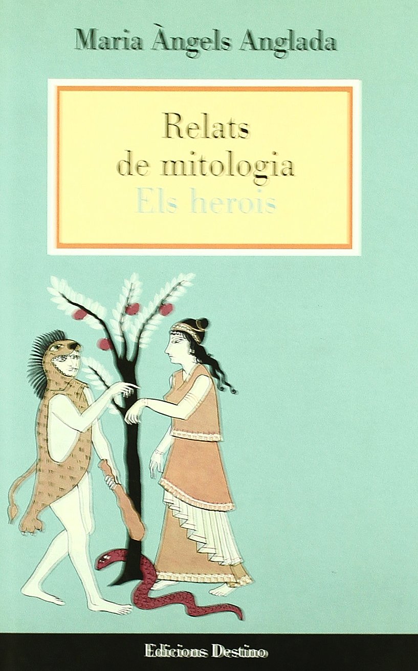 RELATS DE MITOLOGIA. ELS HEROIS