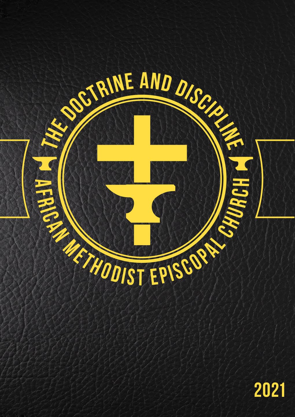 The Doctrine and Discipline of the African Methodist Episcopal Church 2021: Fifty-First Edition