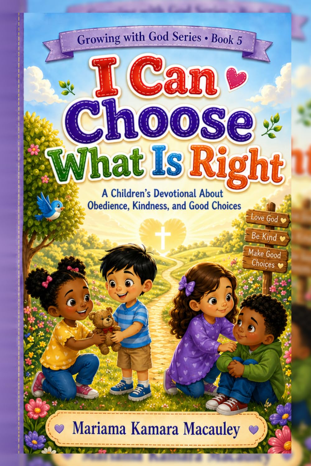 I Can Choose What Is Right: A Children's Devotional Ages 3 -6 (Growing with God Series)