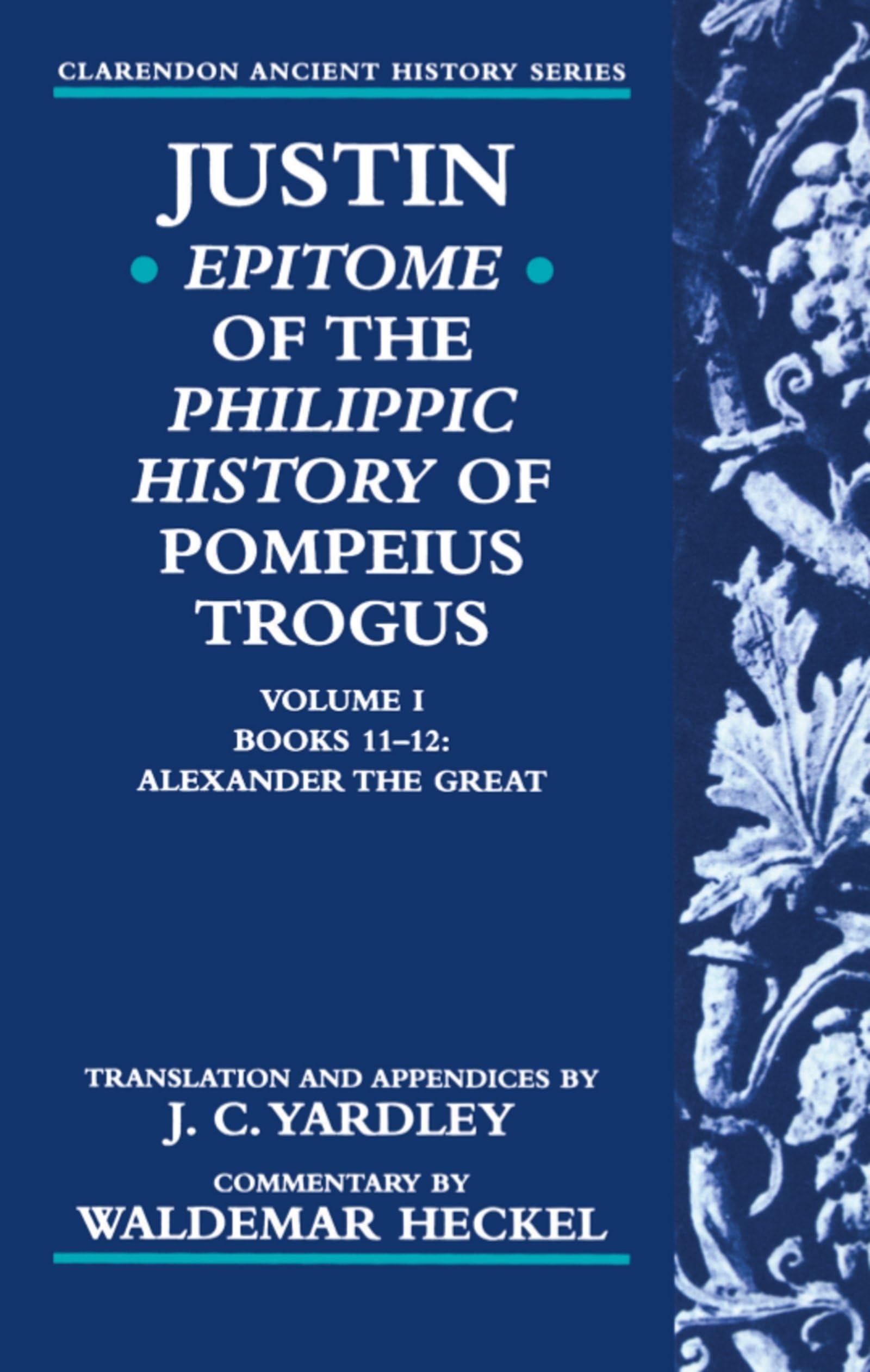 Buy Justin: Epitome of the Philippic History of Pompeius Trogus : Books 11-12 : Alexander the Great (Clarendon Ancient History Series) — BookShops.in