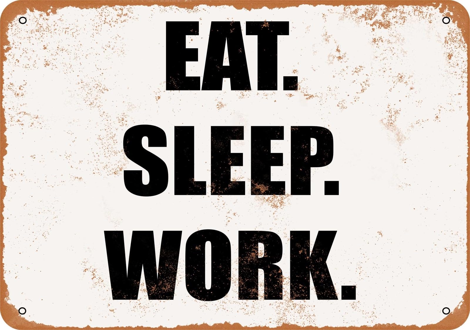 Miaomansenstore Metal Sign - Eat Sleep Work- Vintage Look Home Decor