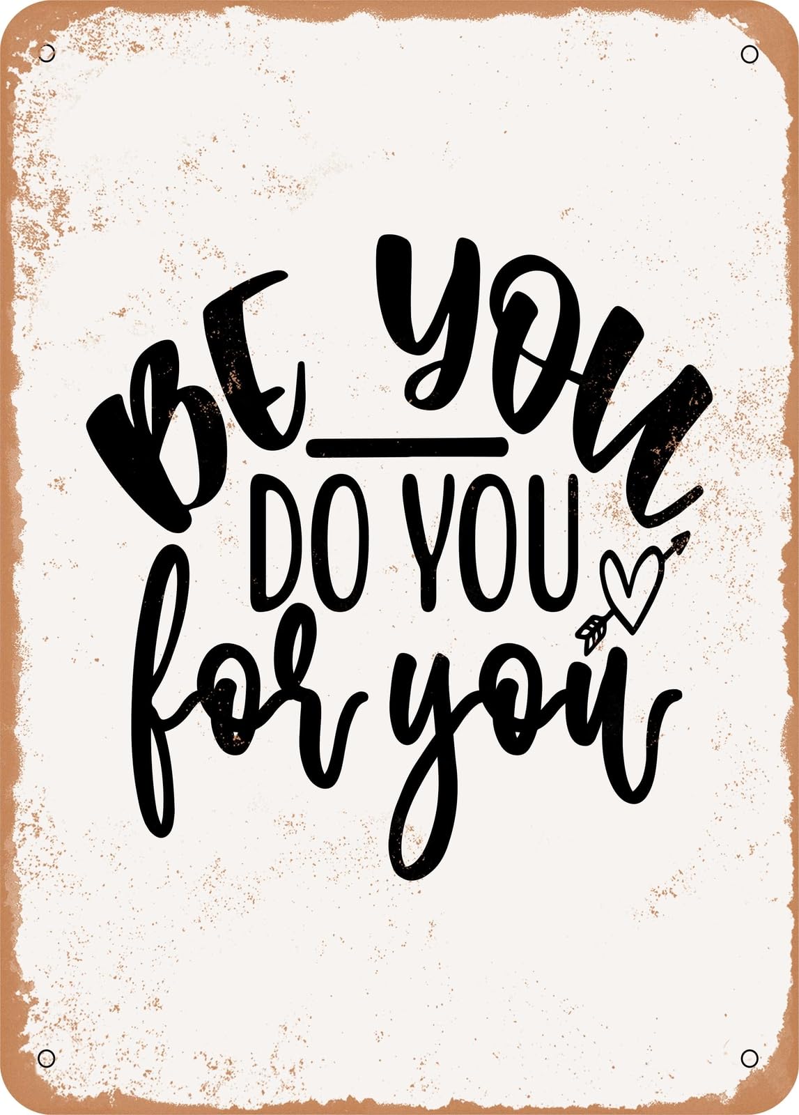Metal Sign - Be You Do You For You - 2 - Vintage Rusty Look home decor
