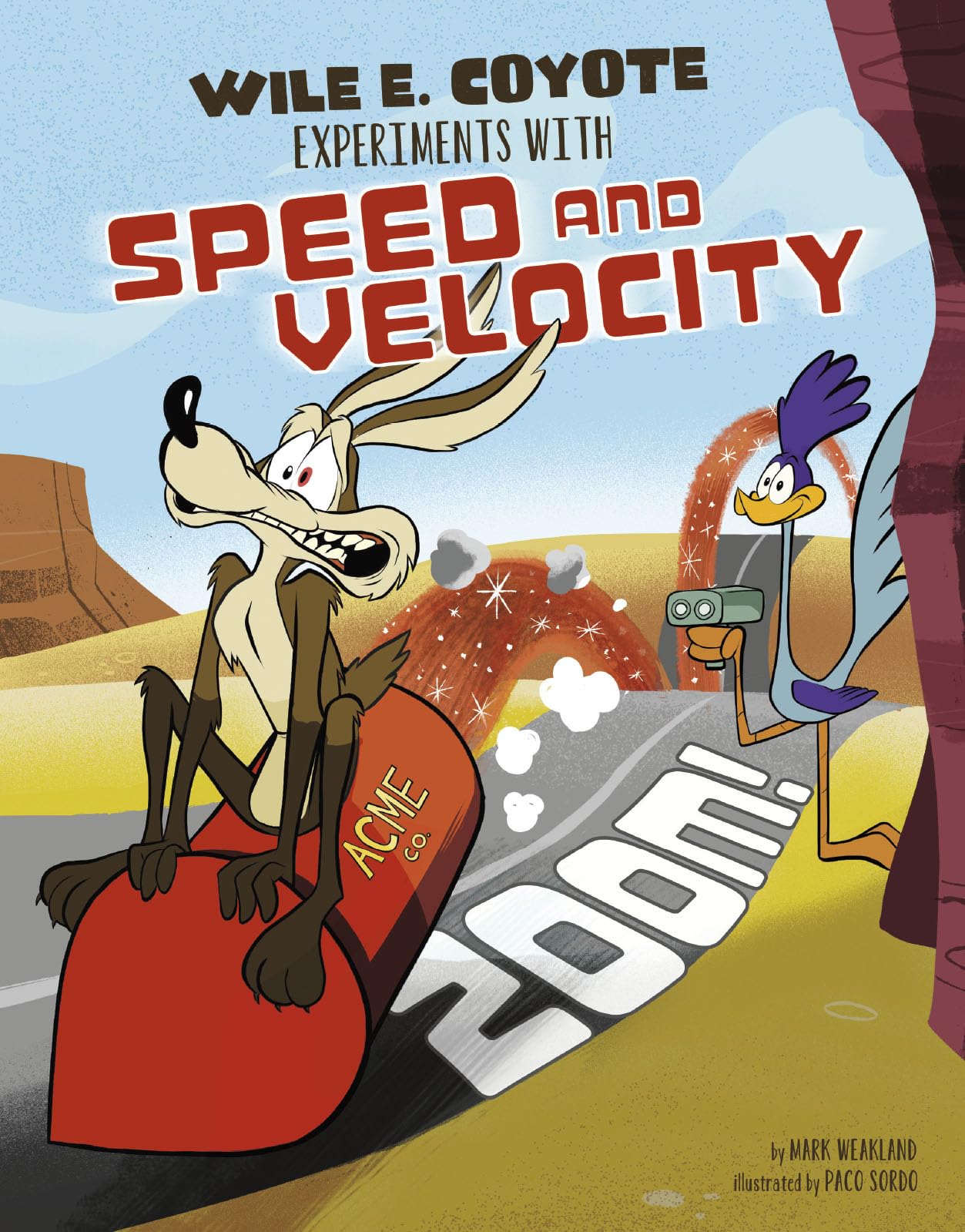 Zoom!: Wile E. Coyote Experiments with Speed and Velocity (Warner Brothers: Wile E. Coyote, Physical Science Genius)
