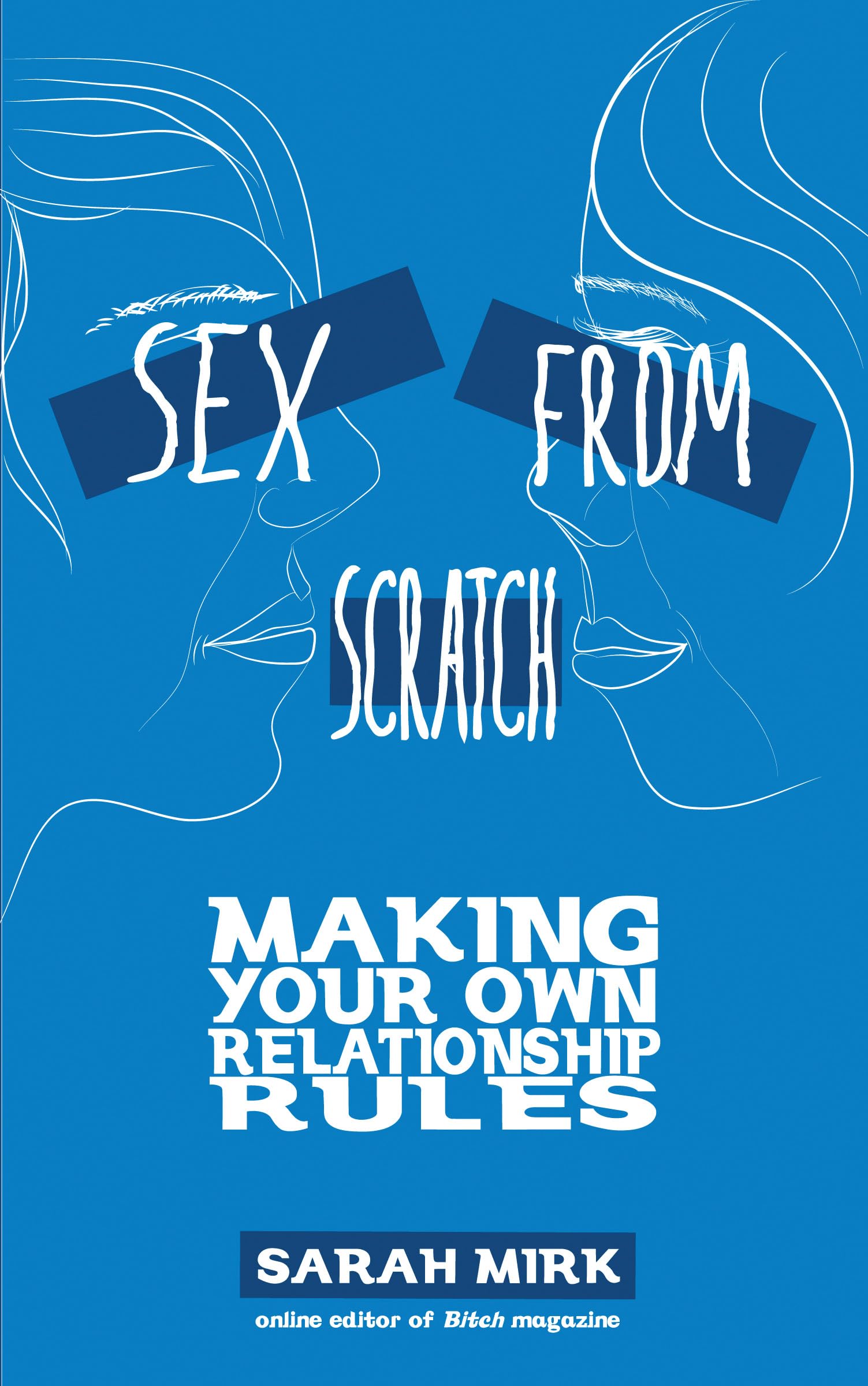 Sex from Scratch: Making Your Own Relationship Rules (Real World) cover