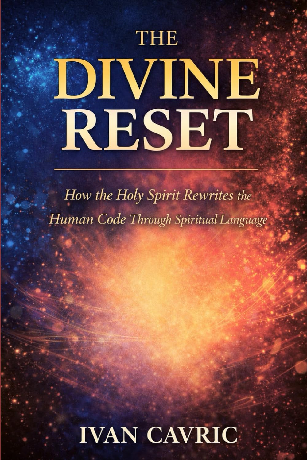 The Divine Reset: How the Holy Spirit Rewrites the Human Code Through Spiritual Language