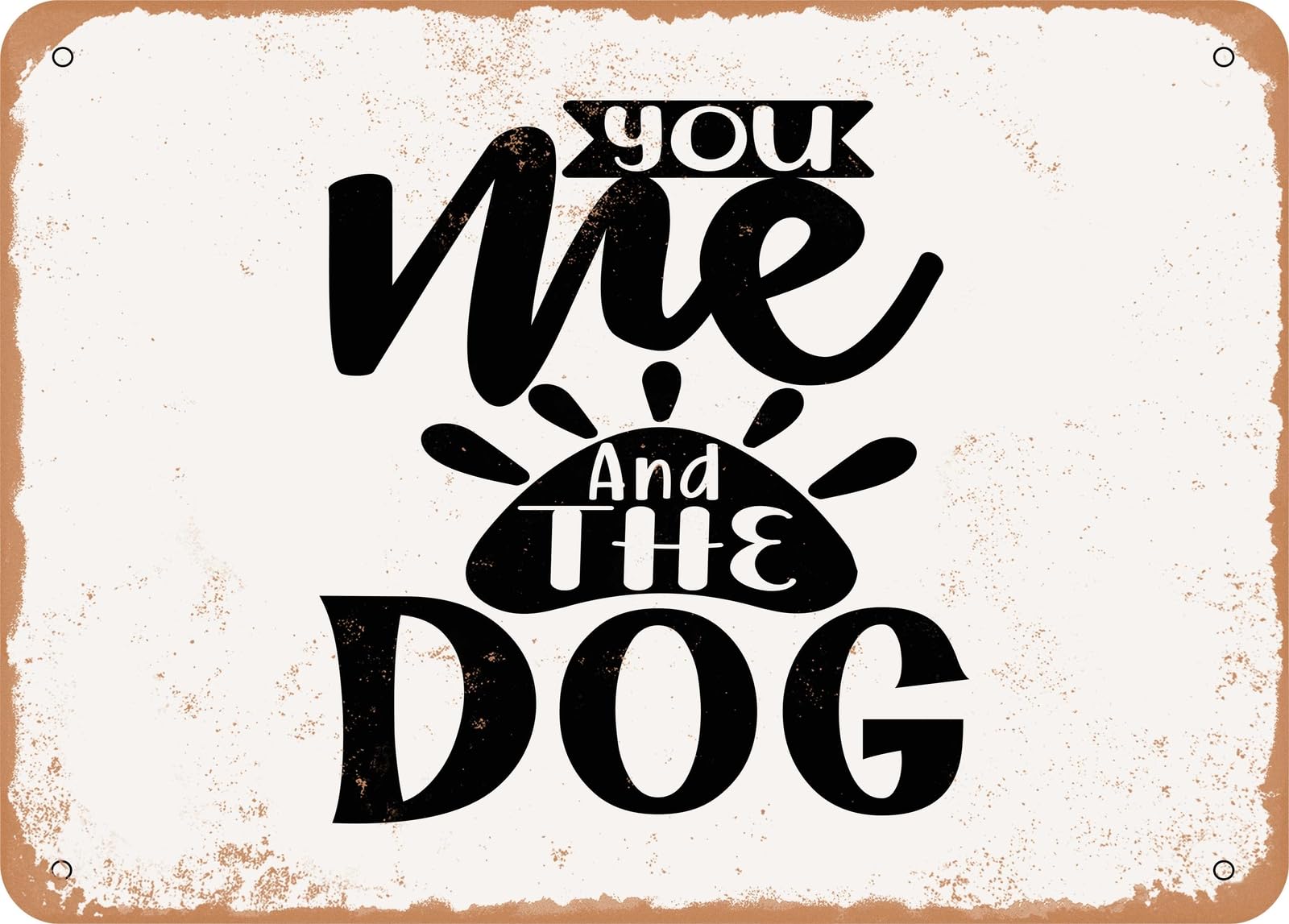 Miaomansenstore Metal Sign - You Me And The Dog - 3 - Vintage Look Sign Home Decor