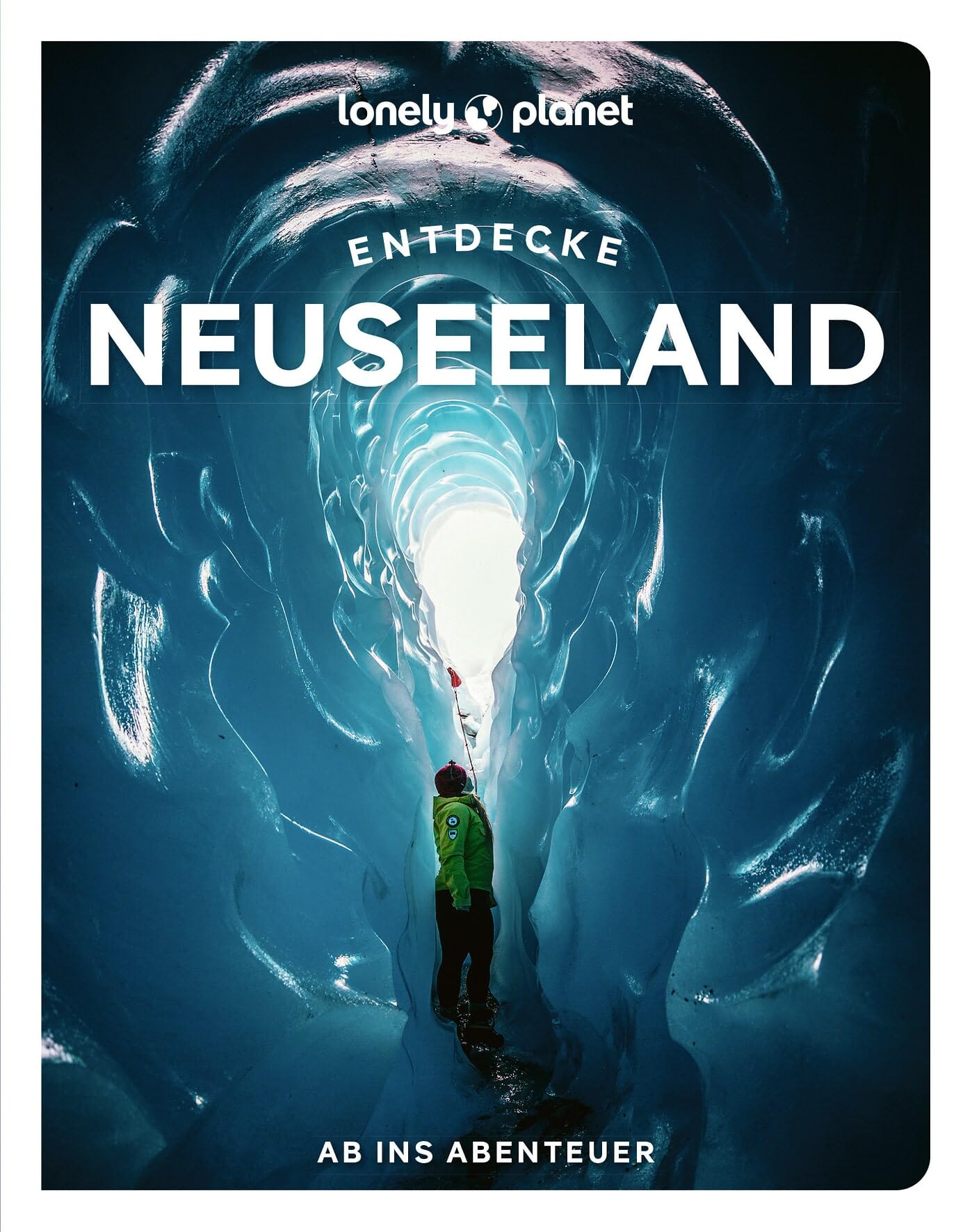 LONELY PLANET Reiseführer Entdecke Neuseeland: Ab ins Abenteuer