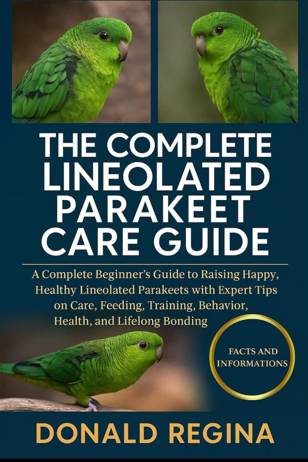 THE COMPLETE LINEOLATED PARAKEET CARE GUIDE: A Complete Beginner’s Guide to Raising Happy, Healthy Lineolated Parakeets with Expert Tips on Care, ... Behavior, Health, and Lifelong Bonding.