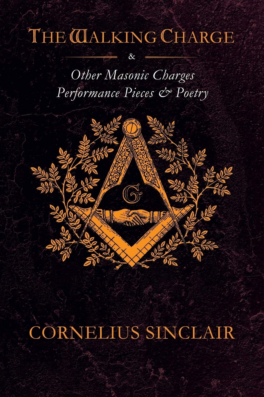 Cornelius SinclairThe Walking Charge and other Masonic Performance Pieces