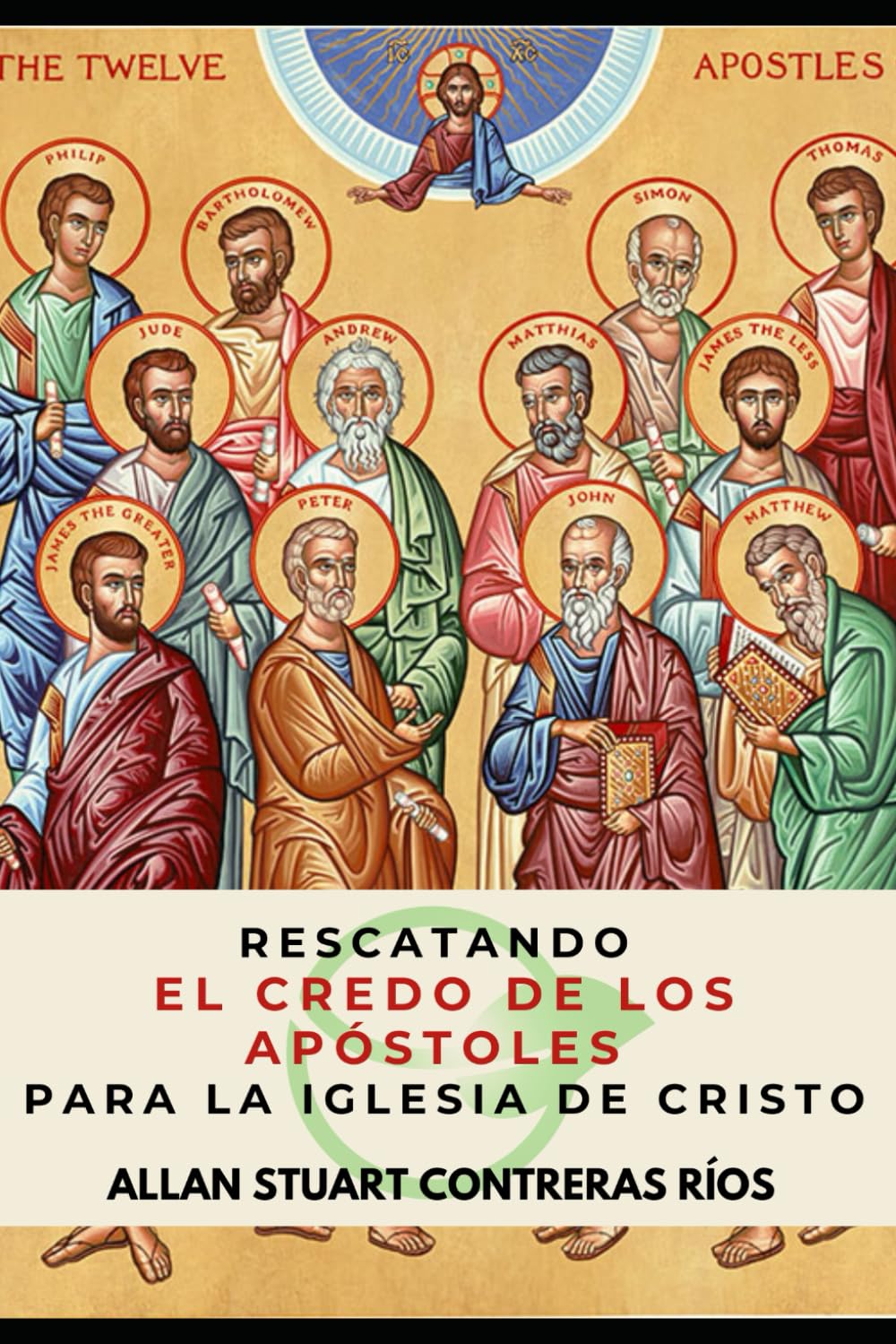 Rescatando El Credo De Los Apóstoles Para La Iglesia De Cristo