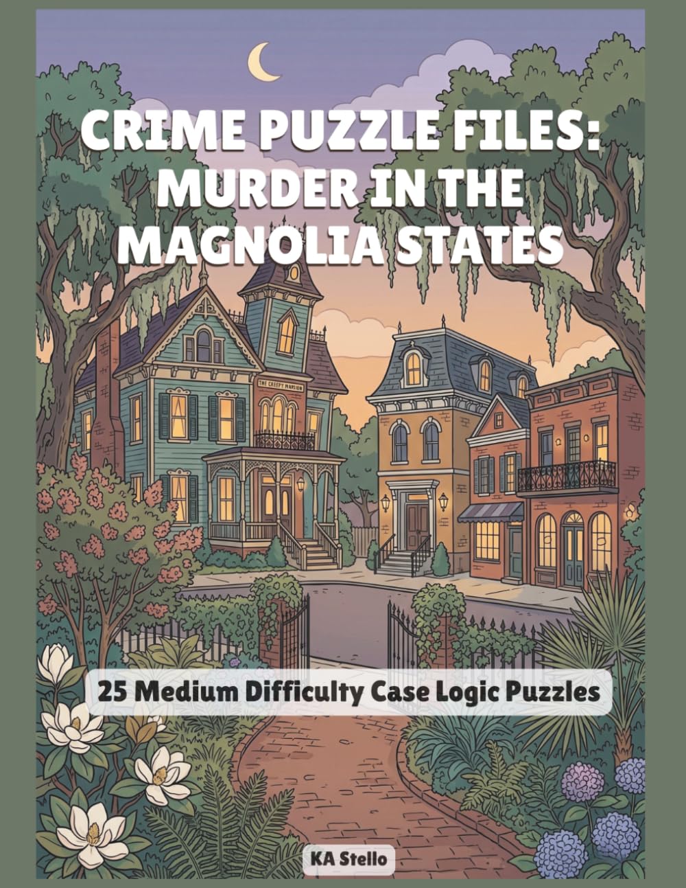 Crime Puzzle Files: Murder In The Magnolia States: 25 Medium Difficulty Case Logic Puzzles