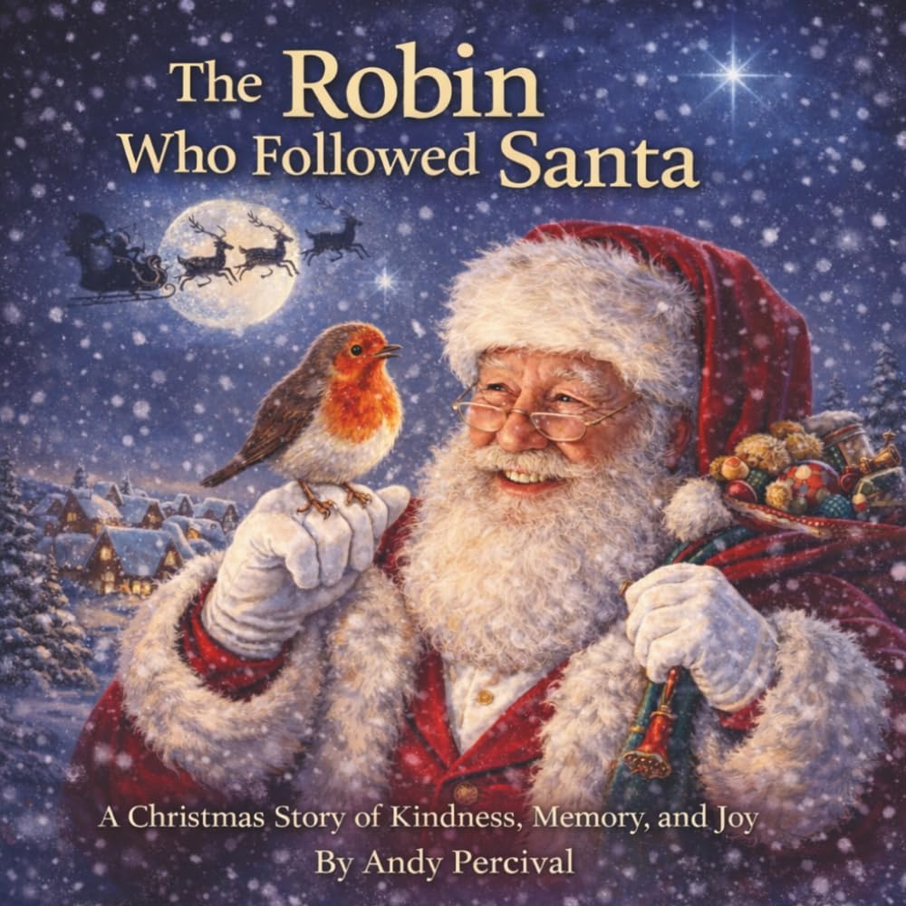 The Robin Who Followed Santa: A Christmas Story of Kindness, Memory, and Joy