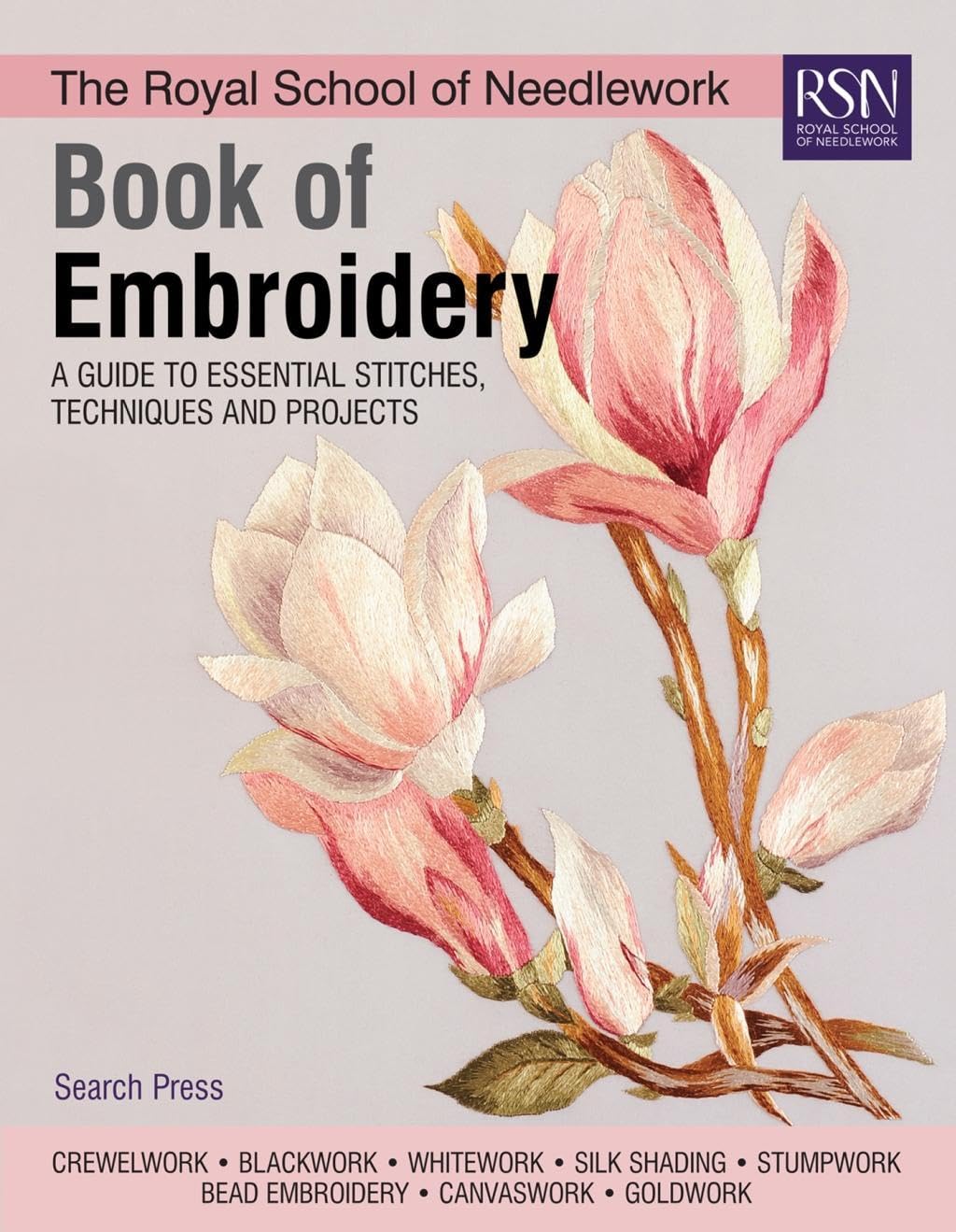 Search Press The Royal School of Needlework Book of Embroidery: A Guide to Essential Stitches, Techniques and Projects