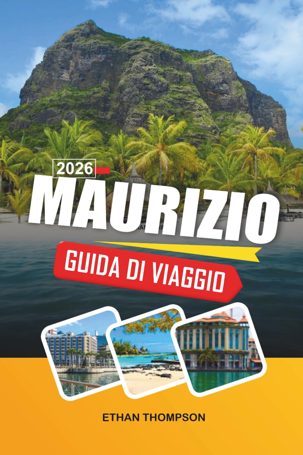 GUIDA DI VIAGGIO MAURIZIO 2026: Lagune turchesi, spiagge tropicali, resort di lusso, avventure sulle barriere coralline e paradiso nell'Oceano Indiano