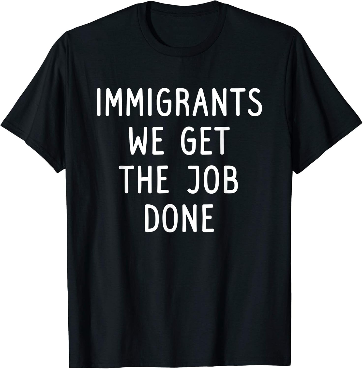 immigrants we get the job done t shirt