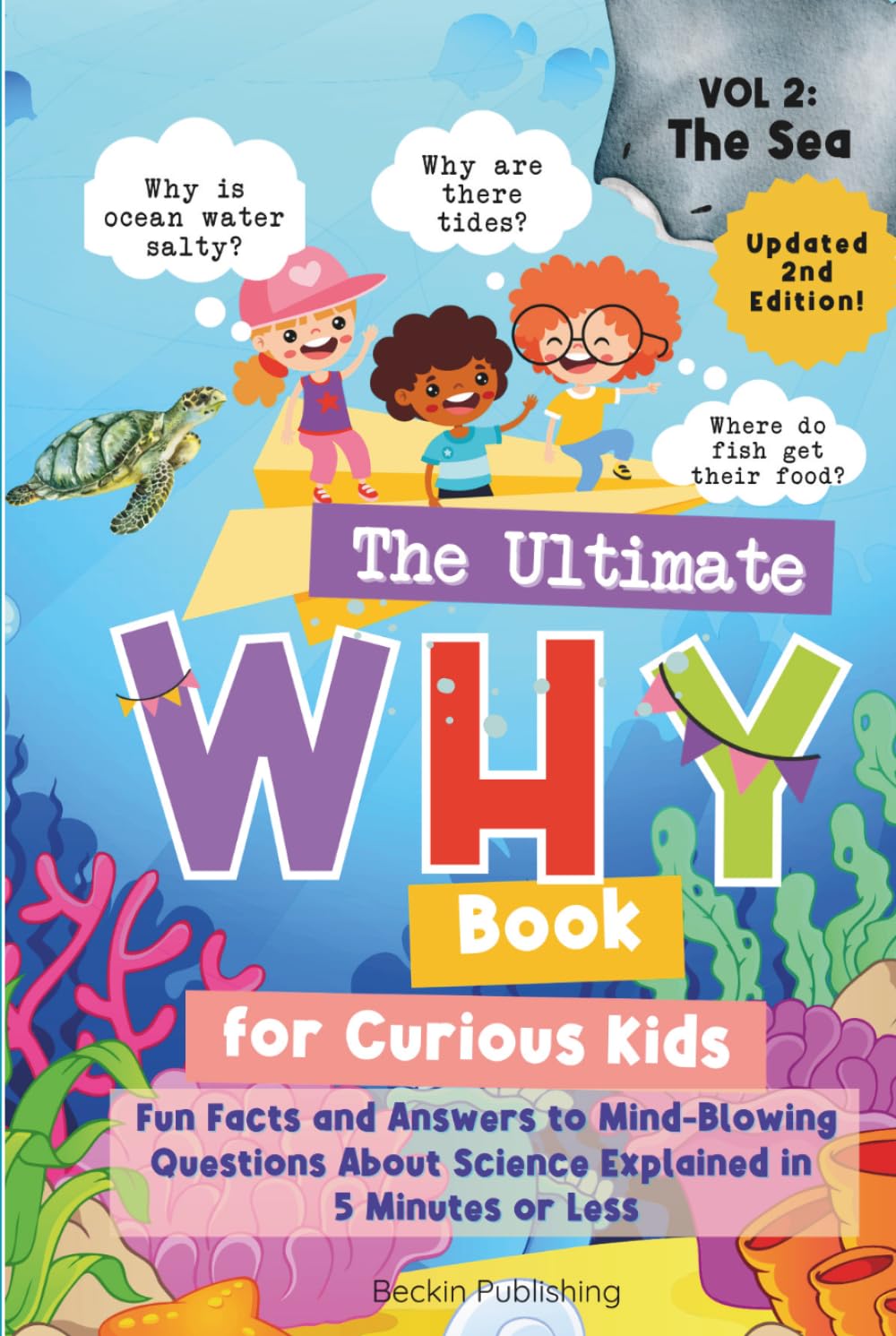 The Ultimate WHY Book for Curious Kids - Vol 2: The Sea: Fun Facts and Answers to Mind-Blowing Questions About Science Explained in 5 Minutes or Less