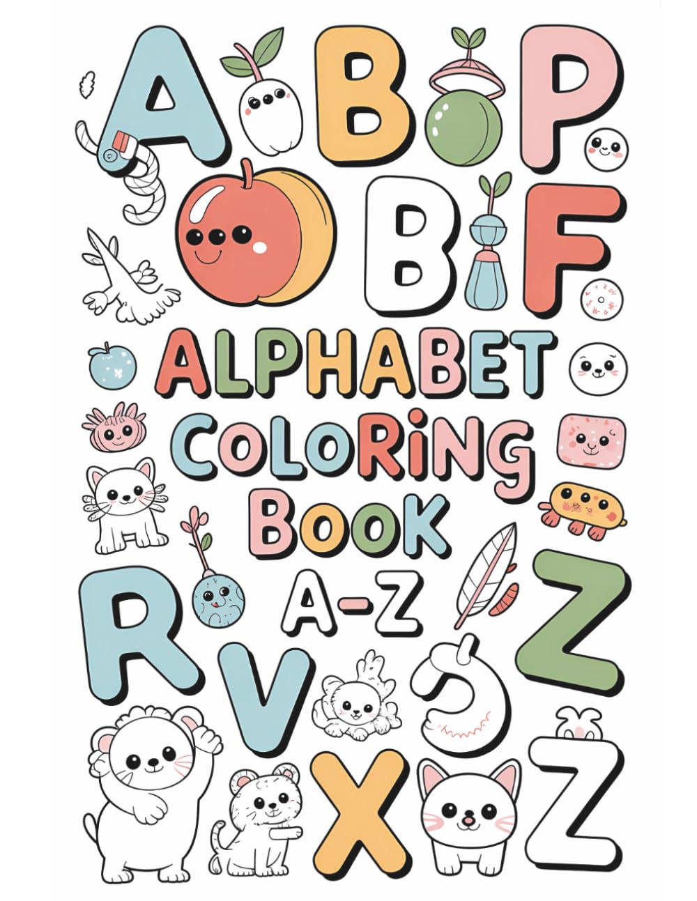 ABC Coloring Book for Toddlers: 52 Big & Easy Designs for Toddlers and Preschoolers, Learning Alphabet from A to Z with Cute Pictures