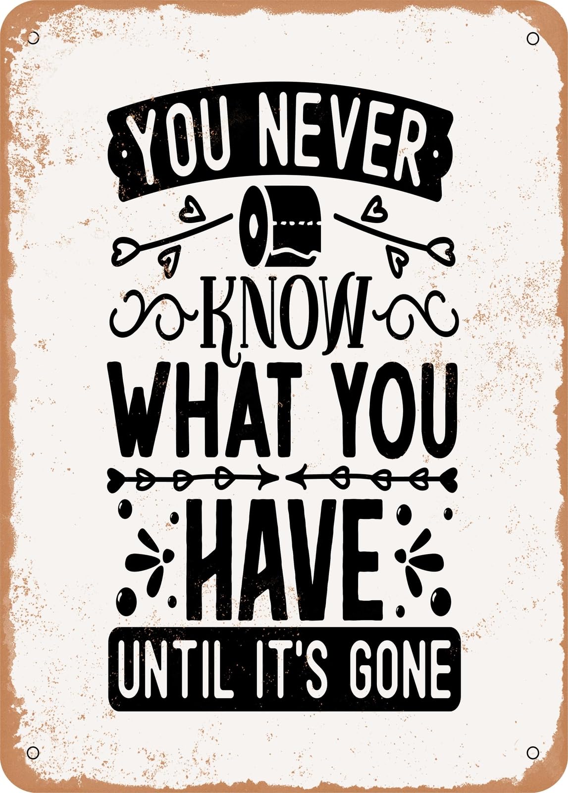 Miaomansenstore Metal Sign - You Never Know What You Have Until It's Gone - Vintage Rusty Look Home Decor
