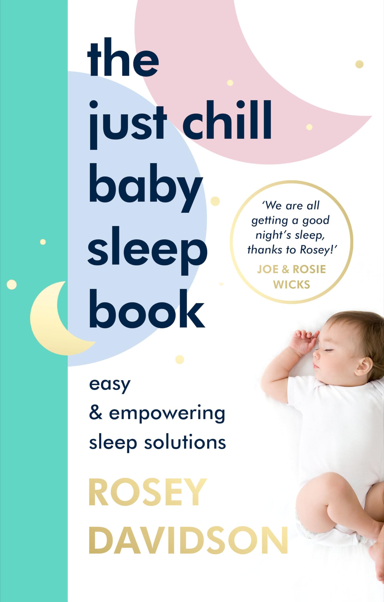 The Just Chill Baby Sleep Book: Easy and Empowering Sleep... - Davidson, Rosey