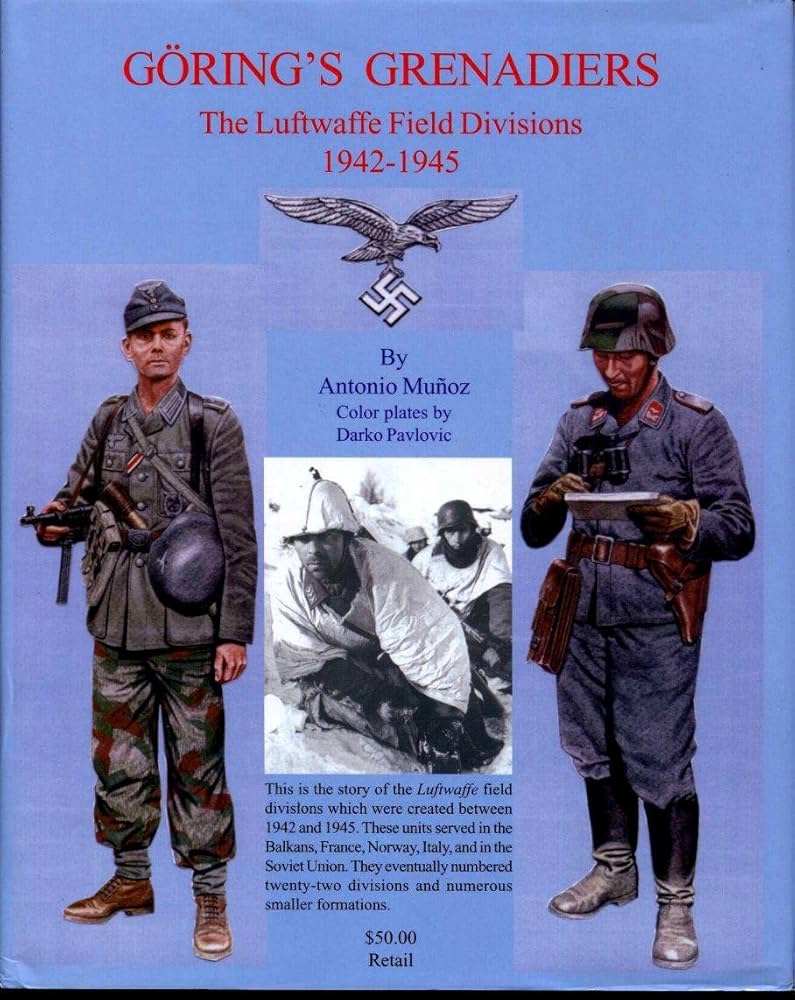Goering's Grenadiers: The Luftwaffe Field Divisions, 1942