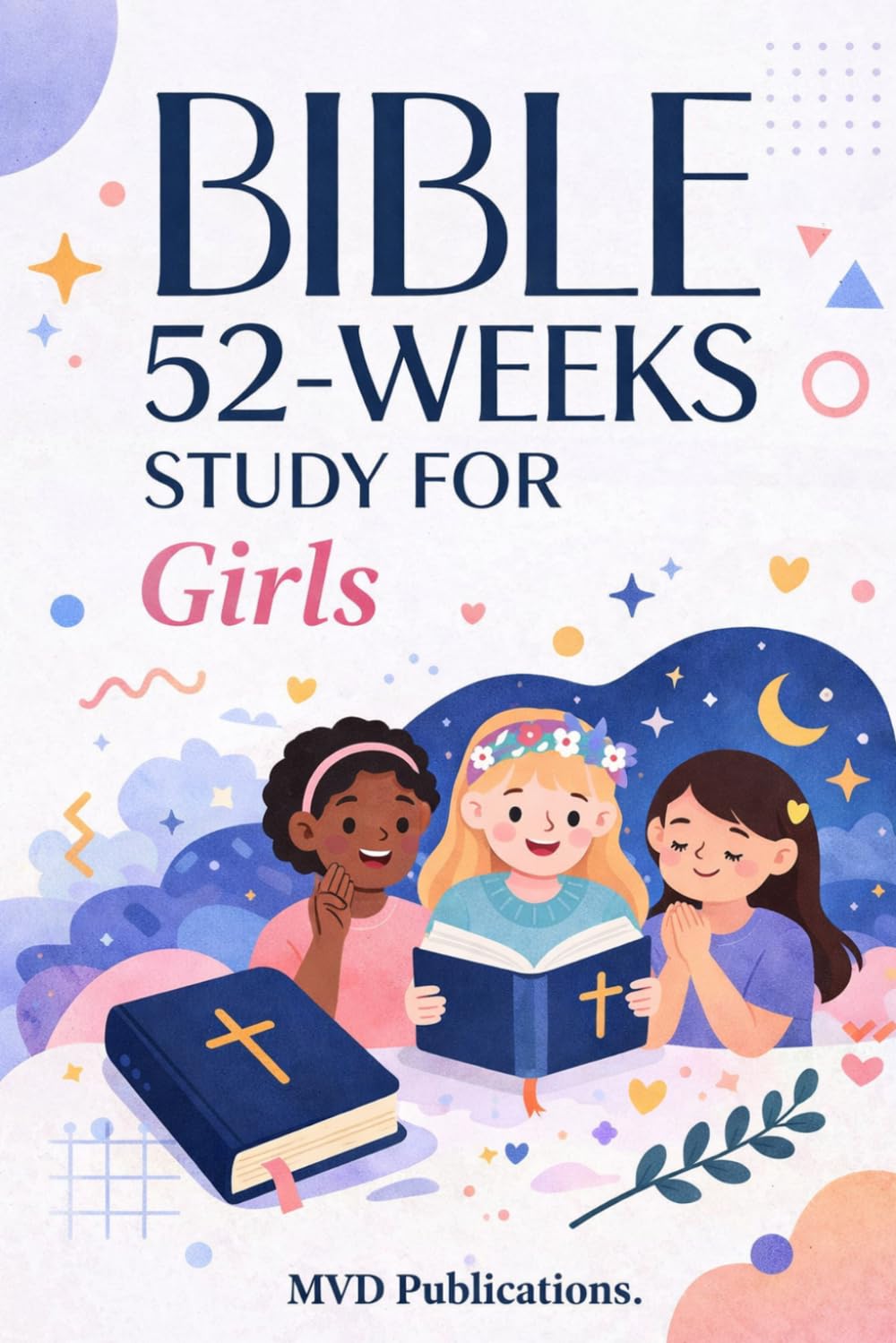52-Week Bible Study for Girls: Discovering Your Identity in Christ