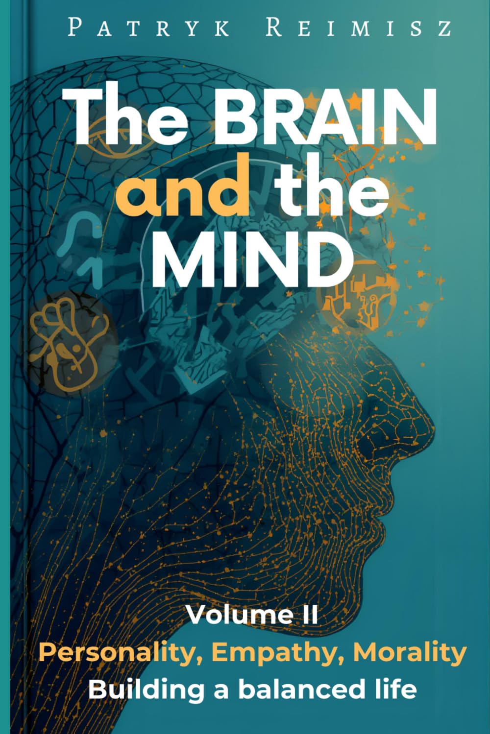 The Brain and the Mind: Restoring life balance (The Brain and Mind Series)